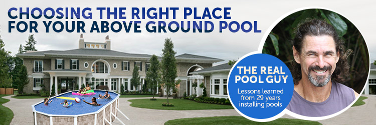 Choosing The Right Place For Your Above Ground Pool