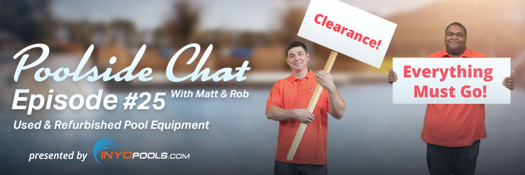 Poolside Chat Episode #25: Used & Refurbished Pool Equipment