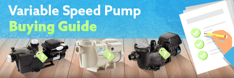 Variable Speed Pool Pump Buying Guide