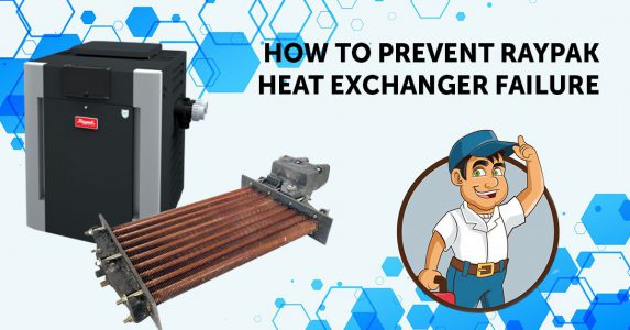 How to Prevent Raypak Heat Exchanger Failure